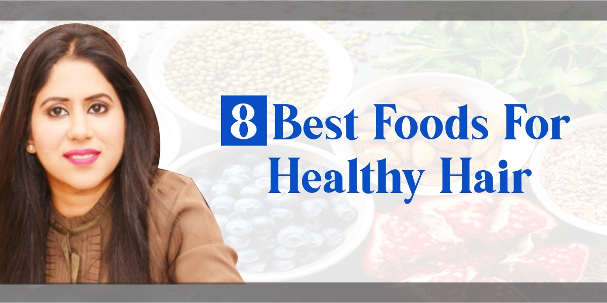 8 Best foods for Healthy Hair | Hair Growth | Grey Hair – Ridhi Khanna –  Dietitian in Punjab, India | Online & In-Clinic